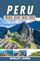 Algopix Similar Product 15 - Peru Travel Guide 20232024 Uncover