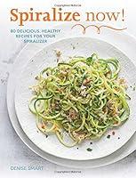 Algopix Similar Product 13 - SPIRALIZE Now 80 Delicious Healthy
