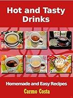 Algopix Similar Product 19 - Hot and Tasty Drinks Homemade and Easy