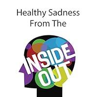 Algopix Similar Product 19 - Healthy Sadness from the Inside Out