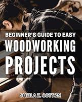 Algopix Similar Product 10 - Beginners Guide to Easy Woodworking