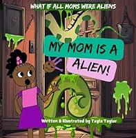 Algopix Similar Product 1 - My mom is a alien  A little girl