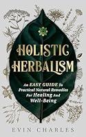 Algopix Similar Product 15 - HOLISTIC HERBALISM An Easy Guide To