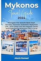 Algopix Similar Product 14 - Mykonos Travel Guide 2024 Navigate the