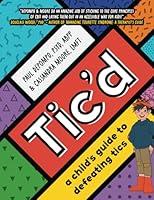 Algopix Similar Product 11 - Tic'd: a child's guide to defeating tics