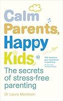 Algopix Similar Product 11 - Calm Parents Happy Kids The Secrets