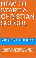 Algopix Similar Product 20 - How to Start a Christian School