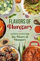 Algopix Similar Product 4 - Flavors of Hungary Authentic Recipes