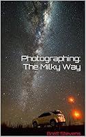 Algopix Similar Product 9 - Photographing: The Milky Way