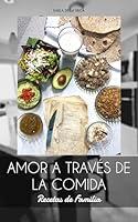 Algopix Similar Product 19 - AMOR A TRAVS DE LA COMIDA Recetas de