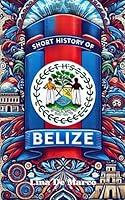 Algopix Similar Product 6 - Short history of Belize History of