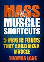 Algopix Similar Product 1 - Mass Muscle Shortcuts 5 Magic Foods