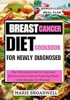 Algopix Similar Product 19 - BREAST CANCER DIET COOKBOOK FOR NEWLY