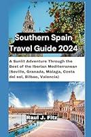 Algopix Similar Product 17 - Southern Spain Travel Guide 2024 A