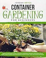 Algopix Similar Product 19 - CONTAINER GARDENING FOR BEGINNERS 