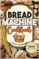 Algopix Similar Product 2 - BREAD MACHINE COOKBOOK 1800 Days of