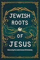 Algopix Similar Product 11 - Jewish Roots Of Jesus Discovering The