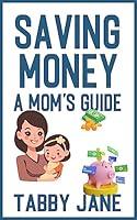 Algopix Similar Product 14 - Saving Money: A Mom's Guide