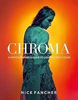 Algopix Similar Product 7 - Chroma A Photographers Guide to