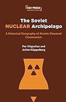 Algopix Similar Product 8 - The Soviet Nuclear Archipelago A