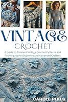 Algopix Similar Product 11 - VINTAGE CROCHET A Guide to Timeless