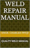 Algopix Similar Product 14 - WELD REPAIR MANUAL: QUALITY WELD MANUAL