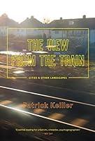 Algopix Similar Product 15 - The View from the Train Cities and