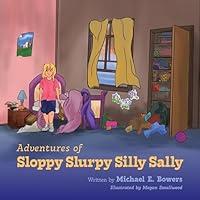 Algopix Similar Product 6 - Adventures of Sloppy Slurpy Silly Sally