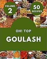 Algopix Similar Product 15 - Oh Top 50 Goulash Recipes Volume 2