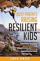 Algopix Similar Product 12 - Busy Parents Raising Resilient Kids