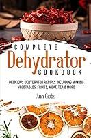Algopix Similar Product 20 - Complete Dehydrator Cookbook Delicious