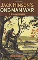 Algopix Similar Product 5 - Jack Hinsons OneMan War A Civil War