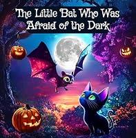 Algopix Similar Product 11 - The Little Bat Who Was Afraid of the