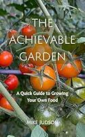 Algopix Similar Product 10 - The Achievable Garden  A Quick Guide