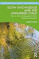 Algopix Similar Product 8 - Slow Knowledge and the Unhurried Child