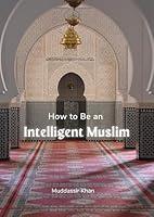 Algopix Similar Product 3 - How to Be an Intelligent Muslim