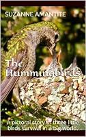 Algopix Similar Product 5 - The Hummingbirds A pictoral story of