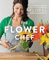 Algopix Similar Product 6 - The Flower Chef A Modern Guide to