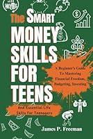 Algopix Similar Product 14 - THE SMART MONEY SKILLS FOR TEENS A