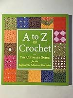 Algopix Similar Product 4 - A to Z of Crochet The Ultimate Guide