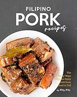 Algopix Similar Product 12 - Filipino Pork Recipes The Many Ways