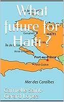 Algopix Similar Product 10 - What future for Haiti ? (French Edition)