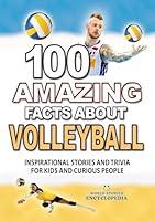 Algopix Similar Product 7 - 100 AMAZING FACTS ABOUT VOLLEYBALL