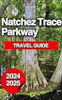 Algopix Similar Product 10 - Natchez Trace Parkway Travel Guide  A