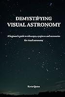 Algopix Similar Product 10 - Demystifying Visual Astronomy A