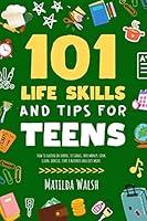 Algopix Similar Product 17 - 101 Life Skills and Tips for Teens 