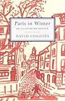 Algopix Similar Product 9 - Paris in Winter: An Illustrated Memoir