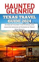 Algopix Similar Product 19 - Haunted Glenrio Texas Travel Guide