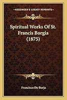 Algopix Similar Product 7 - Spiritual Works Of St Francis Borgia