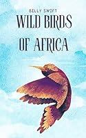 Algopix Similar Product 4 - WILD BIRDS OF AFRICA